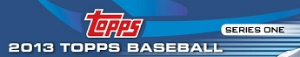 2013 Topps Series 1 Baseball Cards 2013 Topps Series 1 Baseball HQ